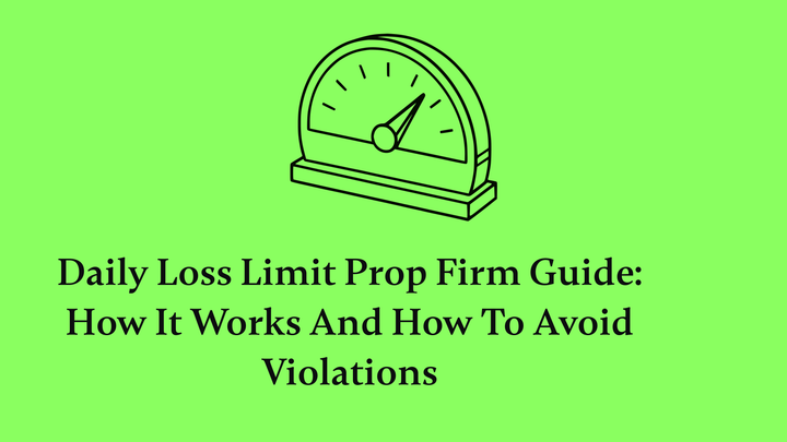 Daily Loss Limit Prop Firm Guide: How It Works and How to Avoid Violations